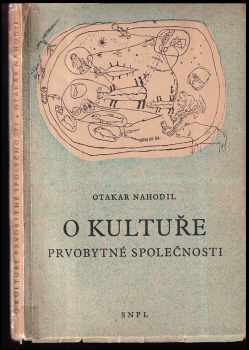 Otakar Nahodil: O kultuře prvobytné společnosti