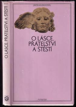 O lásce, přátelství a štěstí : antické sentence (1975, Svoboda) - ID: 761234