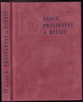 O lásce, přátelství a štěstí