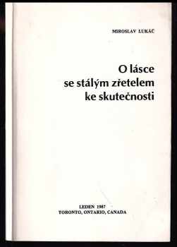 Miroslav Lukáč: O lásce se stálým zřetelem ke skutečnosti