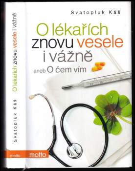 O lékařích znovu vesele i vážně, aneb, O čem vím