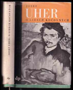 Josef Uher: O lidech kočovných : výbor z díla Josefa Uhra