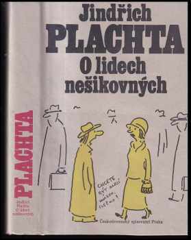 O lidech nešikovných - Jindřich Plachta (1989, Československý spisovatel) - ID: 278357