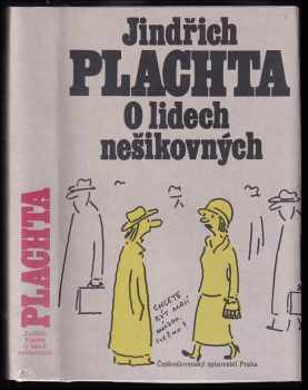O lidech nešikovných - Jindřich Plachta (1989, Československý spisovatel) - ID: 290368