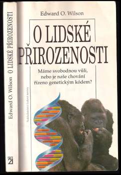 O lidské přirozenosti : máme svobodnou vůli, nebo je naše chování řízeno genetickým kódem? - Edward O Wilson (1993, Nakladatelství Lidové noviny) - ID: 781667