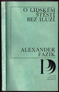Alexander Fazik: O lidském štěstí bez iluzí