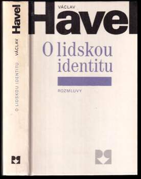 O lidskou identitu : úvahy, fejetony, protesty, polemiky, prohlášení a rozhovory z let 1969-1979