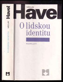 O lidskou identitu : úvahy, fejetony, protesty, polemiky, prohlášení a rozhovory z let 1969-1979