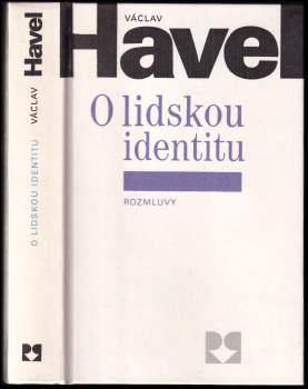 O lidskou identitu : úvahy, fejetony, protesty, polemiky, prohlášení a rozhovory z let 1969-1979