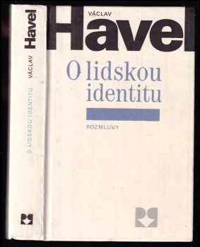 O lidskou identitu : úvahy, fejetony, protesty, polemiky, prohlášení a rozhovory z let 1969-1979