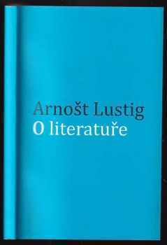 Arnost Lustig: O literatuře ; Štěpán a Anna = Stephen and Anne = Stéphane et Anna