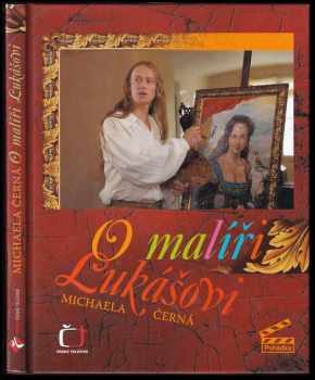 O malíři Lukášovi - Michaela Černá (2008, Česká televize) - ID: 644774