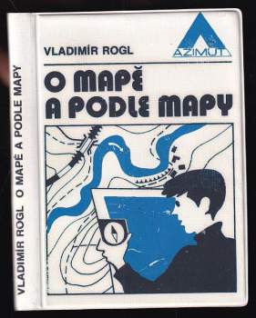 Vladimír Rogl: O mapě a podle mapy
