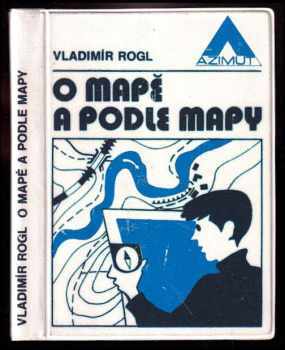 Vladimír Rogl: O mapě a podle mapy