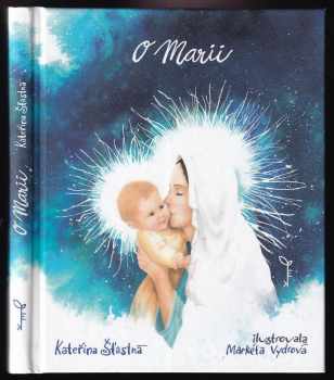Kateřina Šťastná: O Marii