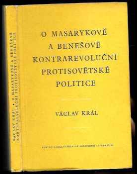 O Masarykově a Benešově kontrarevoluční protisovětské politice