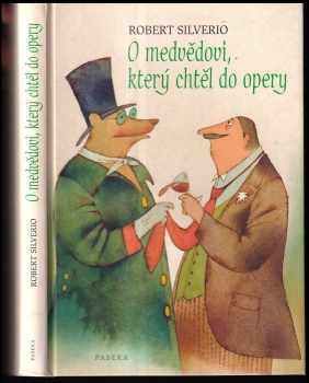 O medvědovi, který chtěl do opery DEDIKACE R. SILVERIO