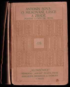 Antonín Sova: O milkování, lásce a zradě