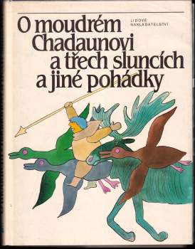 Václav A Černý: O moudrém Chadaunovi a třech sluncích pohádky povolžské, uralské a sibiřské