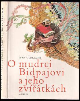 O mudrci Bidpajovi a jeho zvířátkách - Ivan Olbracht (1982, Albatros) - ID: 816424