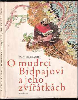 O mudrci Bidpajovi a jeho zvířátkách - Ivan Olbracht (1982, Albatros) - ID: 826115