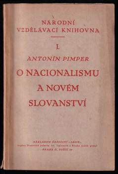 Antonín Pimper: O nacionalismu a novém slovanství - DEDIKACE / PODPIS ANTONÍN PIMPER