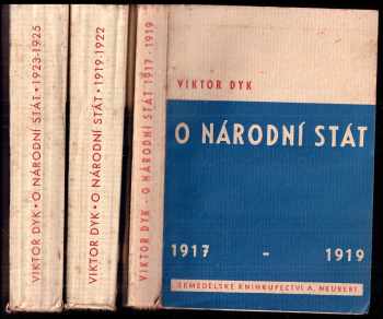 Viktor Dyk: O národní stát : 1917 - 1919 + 1919-1922 + 1923 - 1925