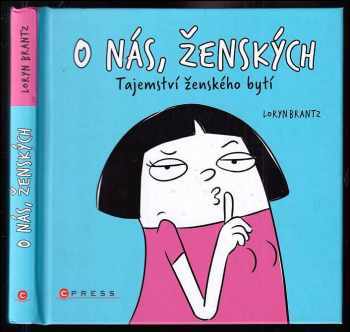 O nás, ženských : Tajemství ženského bytí : tajemství ženského bytí