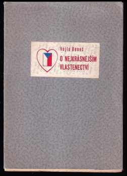 Vojta Beneš: O nejkrásnějším vlastenectví - Přednáška proslovená dne 18XI.1936 v Kralovicích v kampani ZÚPM, V dětech je národ věčný, v den zřeknutí se senátorského mandátu