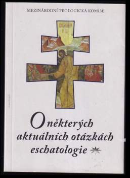 O některých aktuálních otázkách eschatologie
