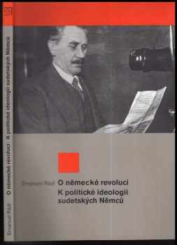 Emanuel Rádl: O německé revoluci ; K politické ideologii sudetských Němců