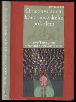 O neodvratném konci mužského pokolení, aneb, Tajný život takového normálního muže