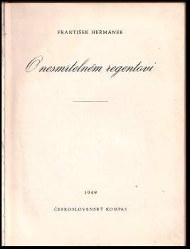 František Heřmánek: O nesmrtelném regentovi
