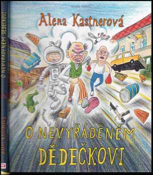 O nevyřáděném dědečkovi - Alena Kastnerová (2015, Mladá fronta) - ID: 621827