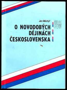 Jan Měchýř: O novodobých dějinách Československa - několik informací, poznámek a úvah o uplynulých sedmdesáti letech