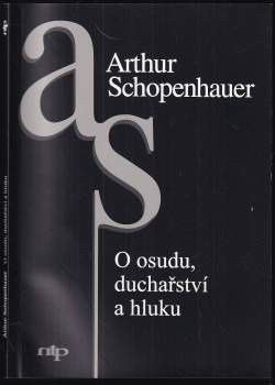 Arthur Schopenhauer: O osudu, duchařství a hluku