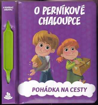 O perníkové chaloupce : Pohádka na cesty : pohádka na cesty