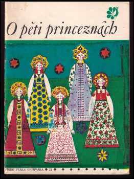 O pěti princeznách - pro děti od 6 let - Ľudmila Zilynská (1969, Lidové nakladatelství) - ID: 359627