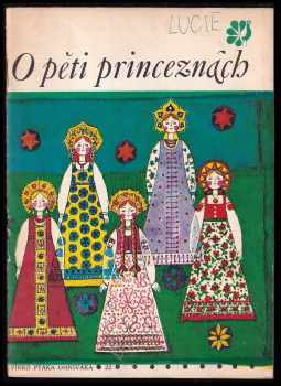 O pěti princeznách - pro děti od 6 let - Ľudmila Zilynská (1969, Lidové nakladatelství) - ID: 176803