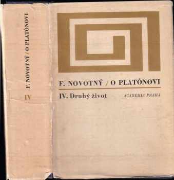 František Novotný: O Platónovi. IV, Druhý život