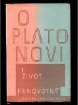 O Platonovi : Díl první - Život - František Novotný (1948, Jan Laichter) - ID: 220523
