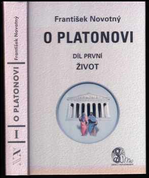 František Novotný: O Platonovi. Díl první Život