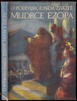 O podivuhodném životě mudrce Ezopa, který rozuměl řeči ptáků, zvířat, hmyzu, rostlin i věcí
