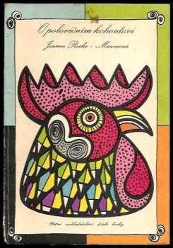 O polovičním kohoutovi - Jeanne Roche-Mazon (1962, Státní nakladatelství dětské knihy) - ID: 236703