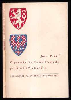 Josef Pekař: O povstání kralevice Přemysla proti králi Václavovi I