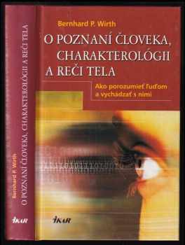 O poznaní človeka, charakterológii a reči tela : ako porozumieť ľuďom a vychádzať s nimi