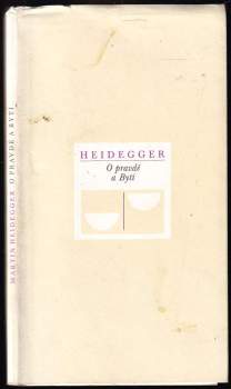 Martin Heidegger: O pravdě a Bytí