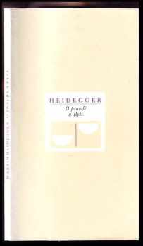 O pravdě a Bytí : Vom Wesen der Wahrheit - Martin Heidegger (1993, Mladá fronta) - ID: 849740