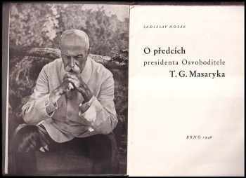 Ladislav Hosák: O předcích presidenta Osvoboditele T G. Masaryka.