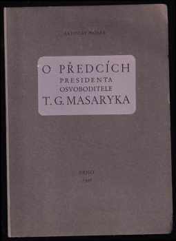O předcích presidenta Osvoboditele T G. Masaryka. - Ladislav Hosák (1946, Zemská osvětová rada) - ID: 333360